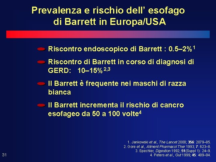 Prevalenza e rischio dell’ esofago di Barrett in Europa/USA Riscontro endoscopico di Barrett :