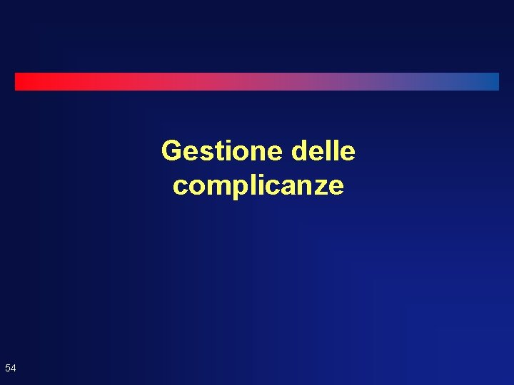 Gestione delle complicanze 54 