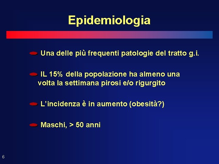 Epidemiologia Una delle più frequenti patologie del tratto g. i. IL 15% della popolazione