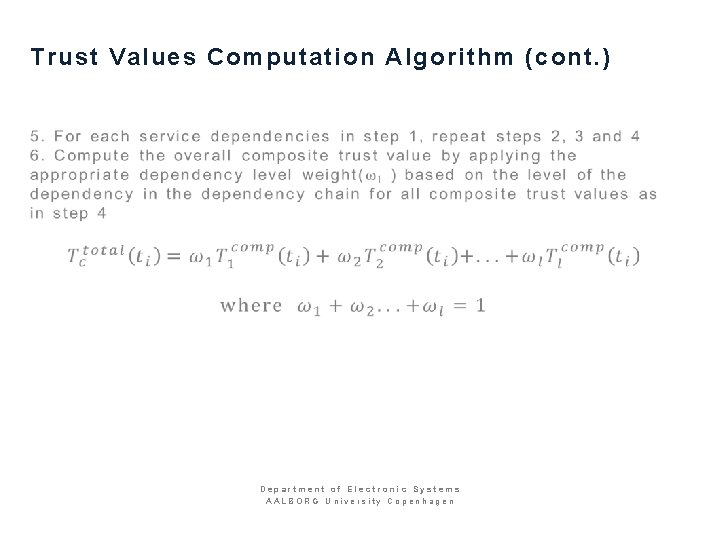 Trust Values Computation Algorithm (cont. ) Department of Electronic Systems AALBORG University Copenhagen 