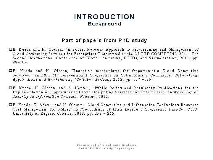 INTRODUCTION Background Part of papers from Ph. D study q. E. Kuada and H.