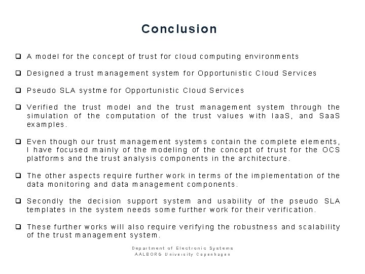 Conclusion q A model for the concept of trust for cloud computing environments q