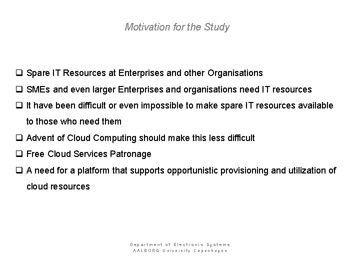 Motivation for the Study q Spare IT Resources at Enterprises and other Organisations q