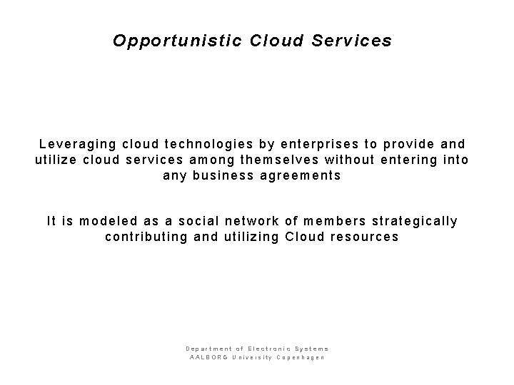 Opportunistic Cloud Services Leveraging cloud technologies by enterprises to provide and utilize cloud services