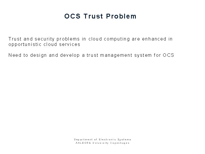 OCS Trust Problem Trust and security problems in cloud computing are enhanced in opportunistic