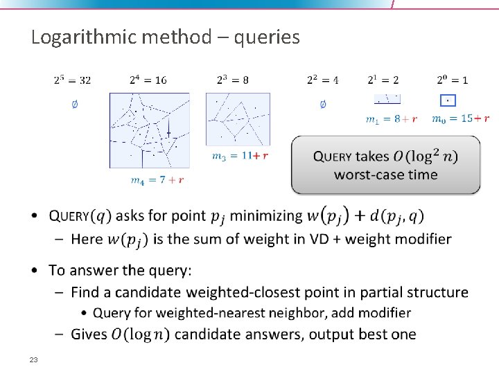 Logarithmic method – queries • 23 