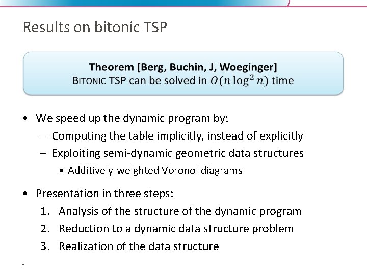 Results on bitonic TSP • We speed up the dynamic program by: – Computing