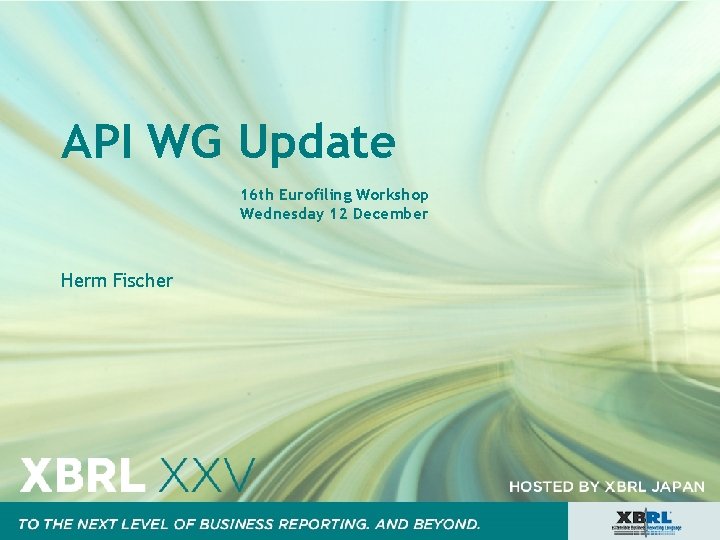 API WG Update 16 th Eurofiling Workshop Wednesday 12 December Herm Fischer 