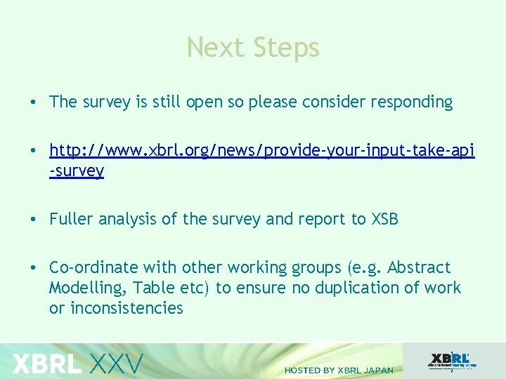 Next Steps • The survey is still open so please consider responding • http: