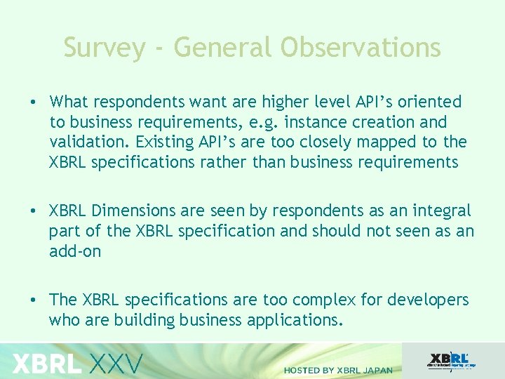 Survey - General Observations • What respondents want are higher level API’s oriented to