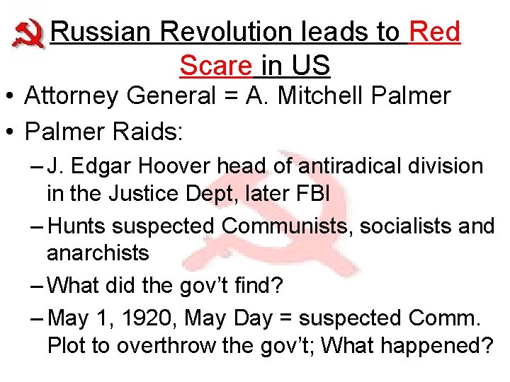 Russian Revolution leads to Red Scare in US • Attorney General = A. Mitchell