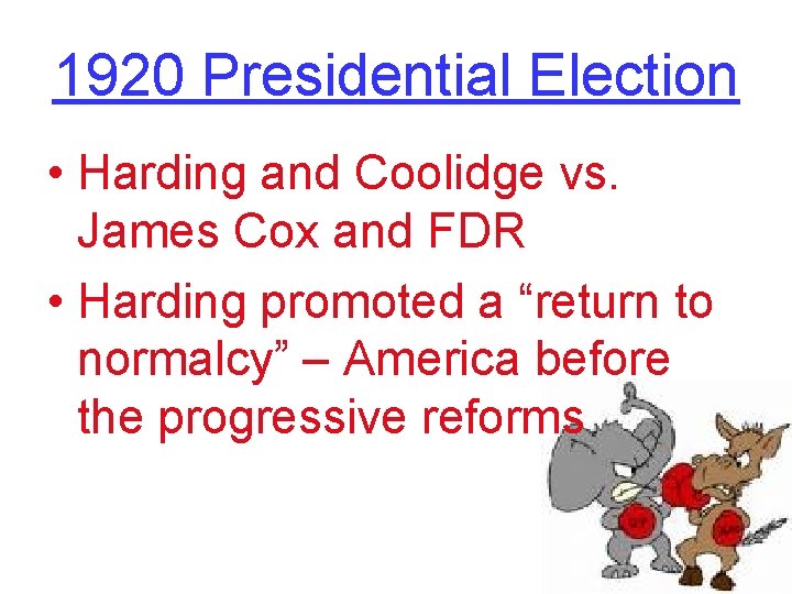 1920 Presidential Election • Harding and Coolidge vs. James Cox and FDR • Harding
