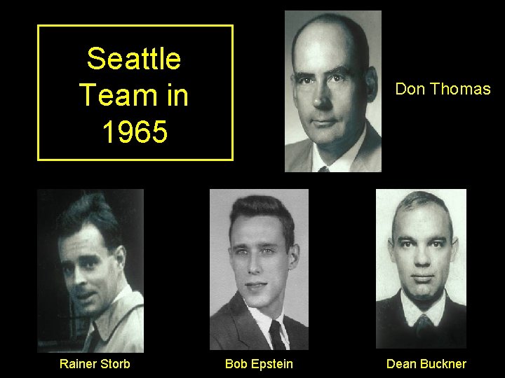 Seattle Team in 1965 12 Rainer Storb Don Thomas Bob Epstein Dean Buckner 