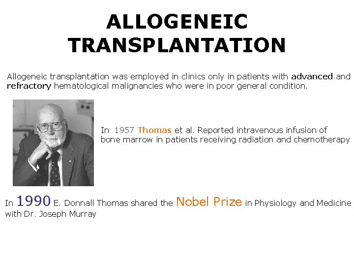 ALLOGENEIC TRANSPLANTATION Allogeneic transplantation was employed in clinics only in patients with advanced and