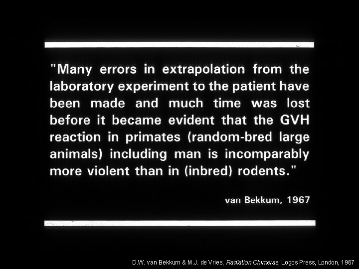 16 D. W. van Bekkum & M. J. de Vries, Radiation Chimeras, Logos Press,