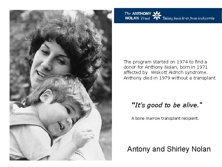 The program started on 1974 to find a donor for Anthony Nolan, born in