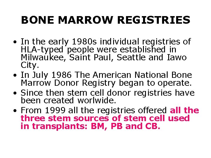 BONE MARROW REGISTRIES • In the early 1980 s individual registries of HLA-typed people