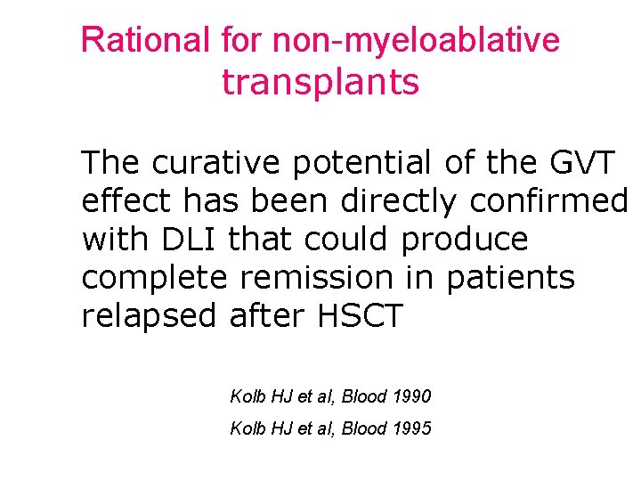 Rational for non-myeloablative transplants The curative potential of the GVT effect has been directly