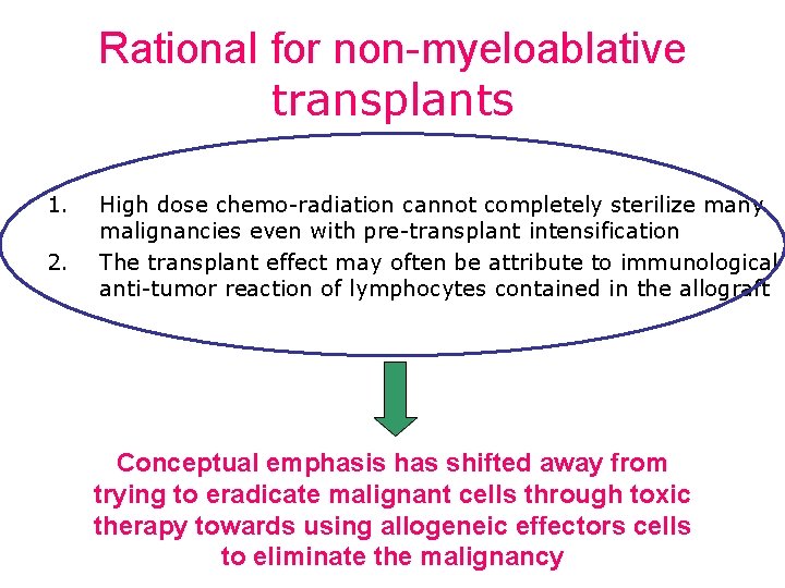 Rational for non-myeloablative transplants 1. 2. High dose chemo-radiation cannot completely sterilize many malignancies