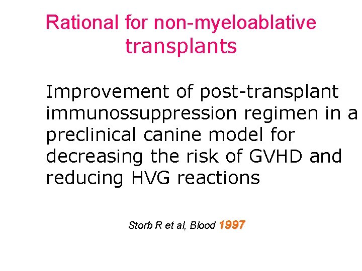 Rational for non-myeloablative transplants Improvement of post-transplant immunossuppression regimen in a preclinical canine model