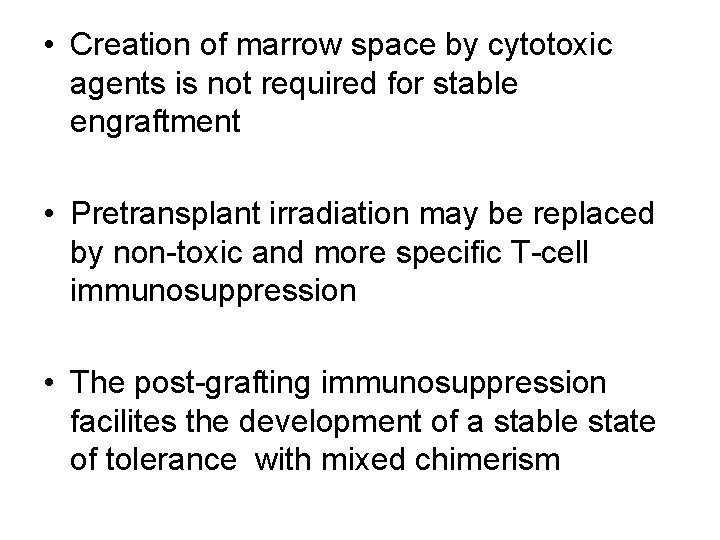  • Creation of marrow space by cytotoxic agents is not required for stable