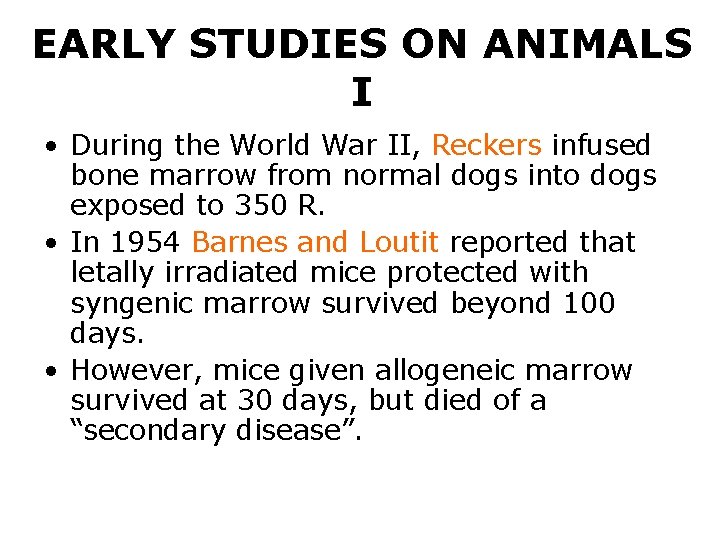 EARLY STUDIES ON ANIMALS I • During the World War II, Reckers infused bone