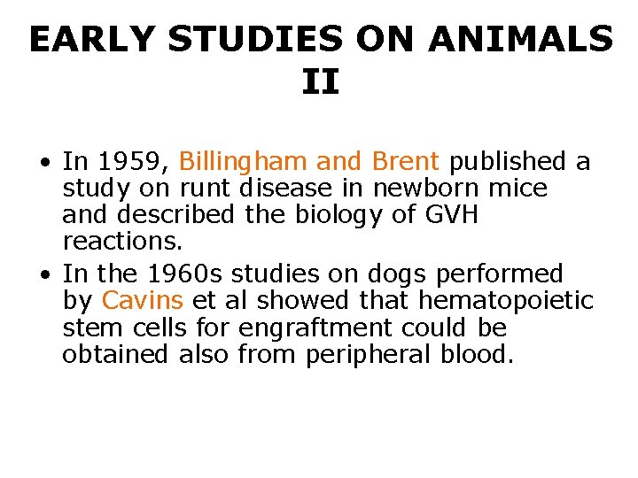 EARLY STUDIES ON ANIMALS II • In 1959, Billingham and Brent published a study