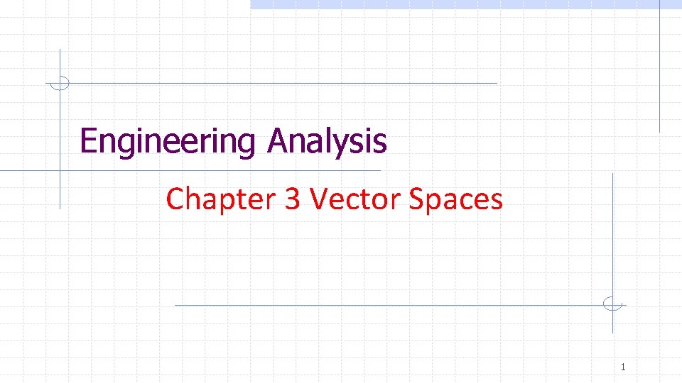 Engineering Analysis Chapter 3 Vector Spaces 1 