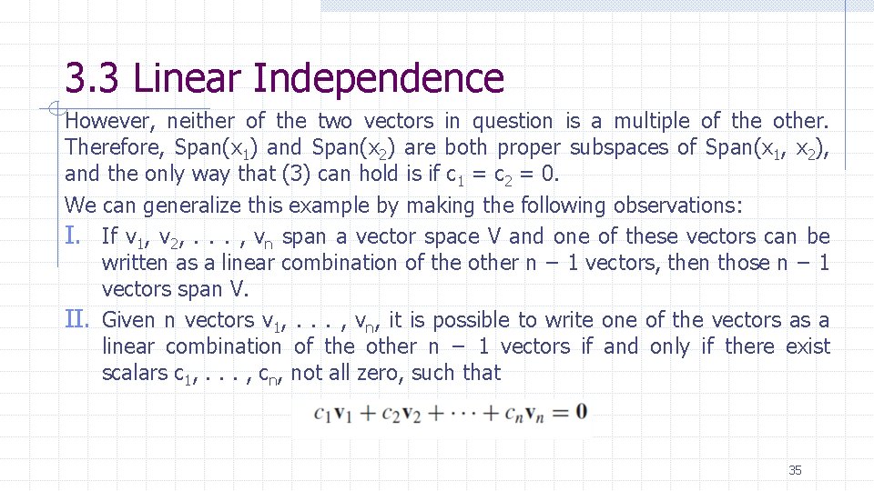3. 3 Linear Independence However, neither of the two vectors in question is a