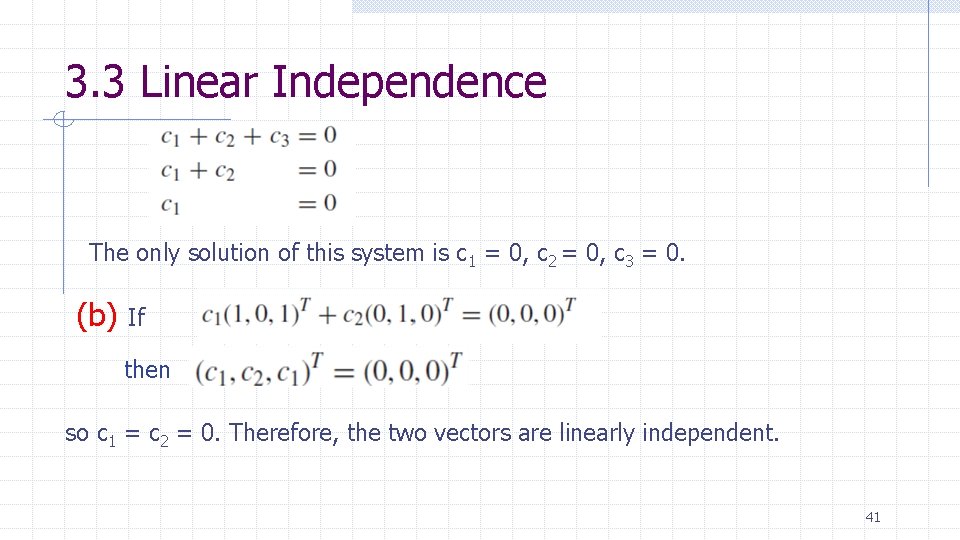 3. 3 Linear Independence The only solution of this system is c 1 =