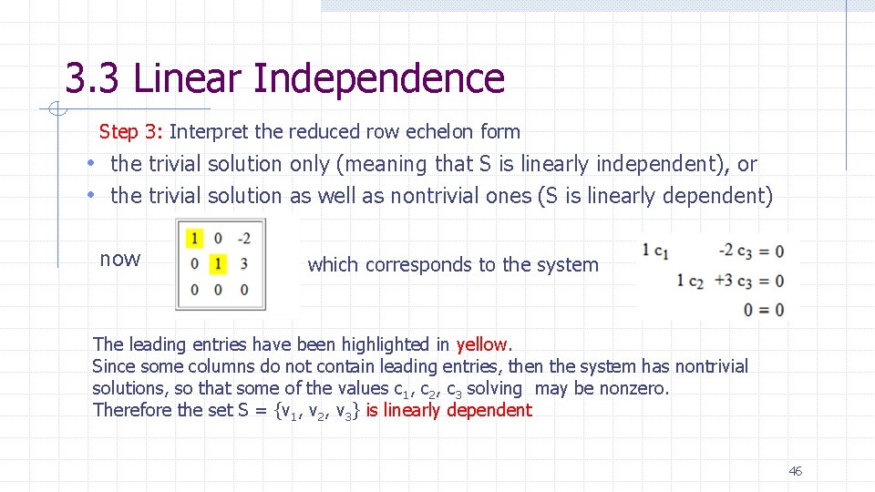 3. 3 Linear Independence Step 3: Interpret the reduced row echelon form • the