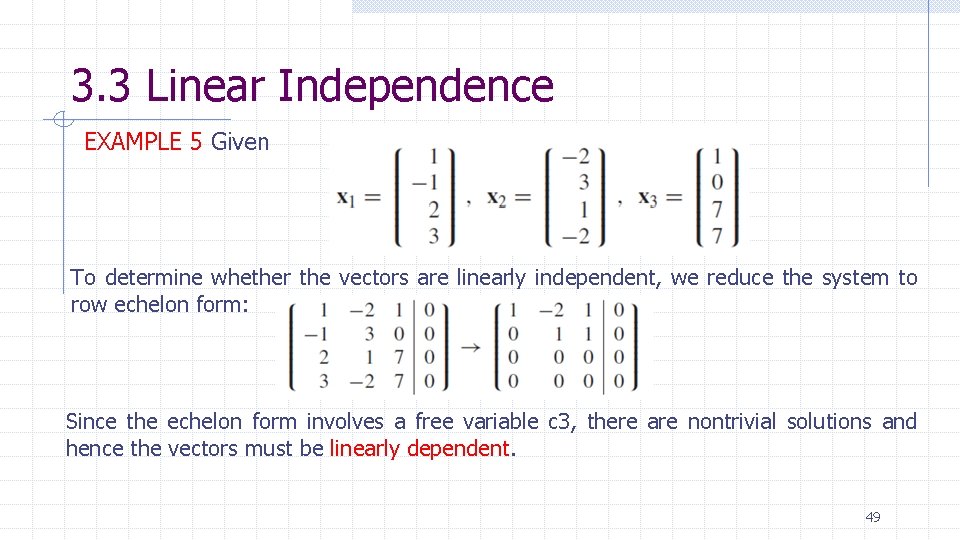 3. 3 Linear Independence EXAMPLE 5 Given To determine whether the vectors are linearly