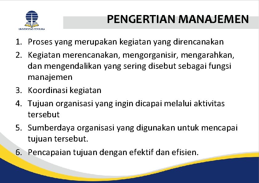 PENGERTIAN MANAJEMEN 1. Proses yang merupakan kegiatan yang direncanakan 2. Kegiatan merencanakan, mengorganisir, mengarahkan,