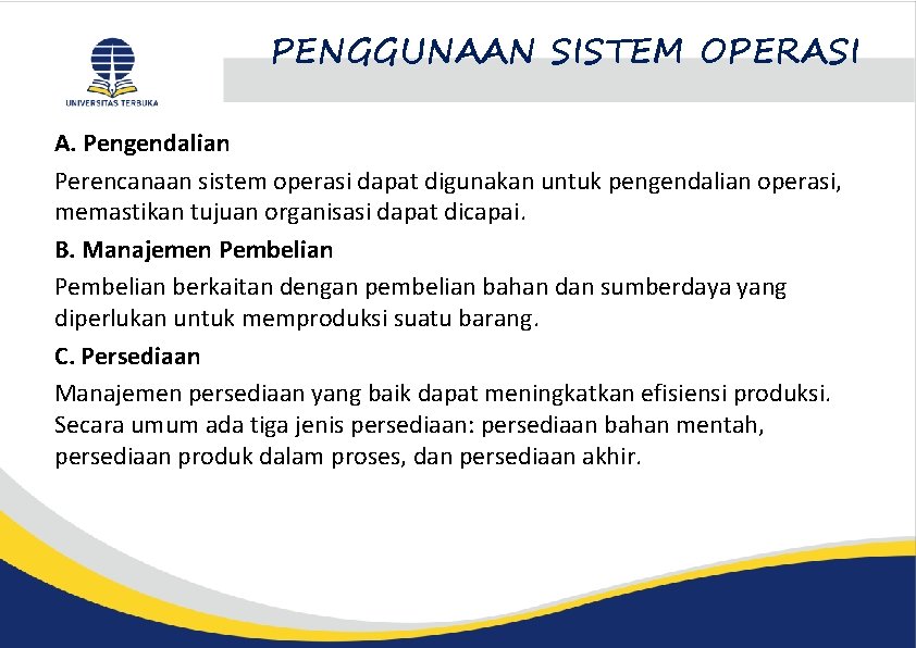PENGGUNAAN SISTEM OPERASI A. Pengendalian Perencanaan sistem operasi dapat digunakan untuk pengendalian operasi, memastikan