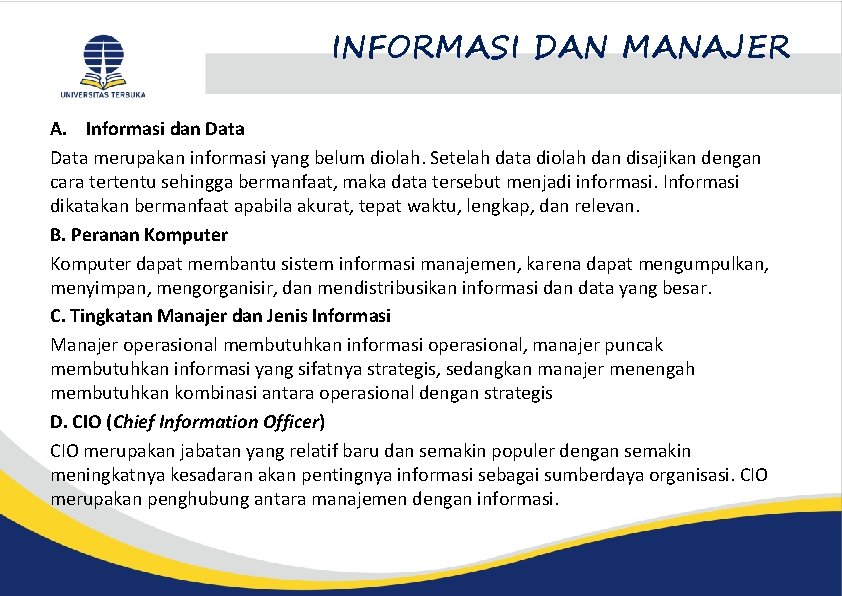 INFORMASI DAN MANAJER A. Informasi dan Data merupakan informasi yang belum diolah. Setelah data