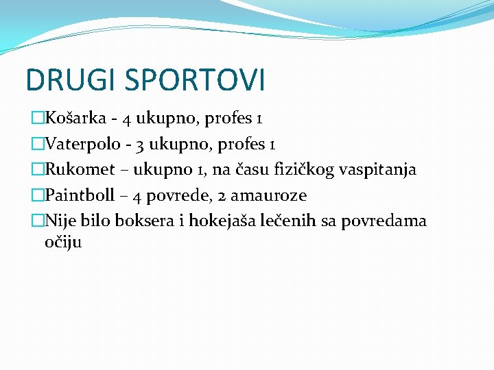 DRUGI SPORTOVI �Košarka - 4 ukupno, profes 1 �Vaterpolo - 3 ukupno, profes 1