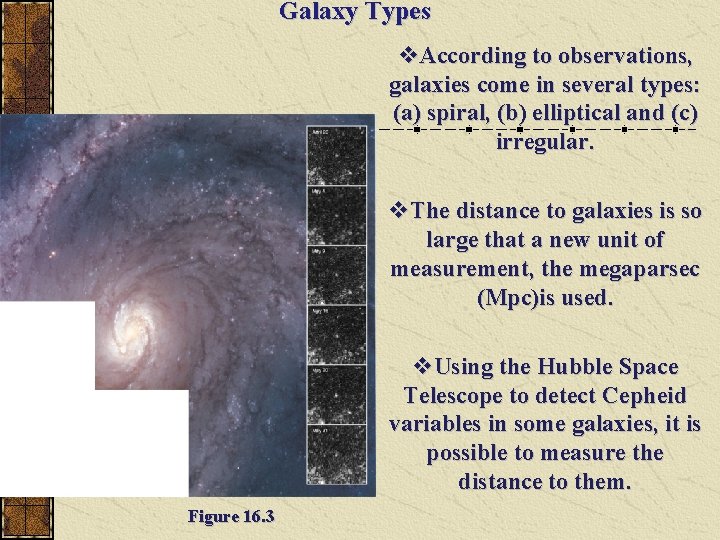 Galaxy Types v. According to observations, galaxies come in several types: (a) spiral, (b) Galaxy Types v. According to observations, galaxies come in several types: (a) spiral, (b)