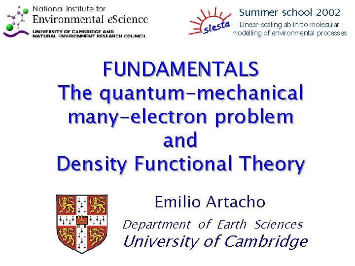 Summer school 2002 Linear-scaling ab initio molecular modelling of environmental processes FUNDAMENTALS The quantum-mechanical