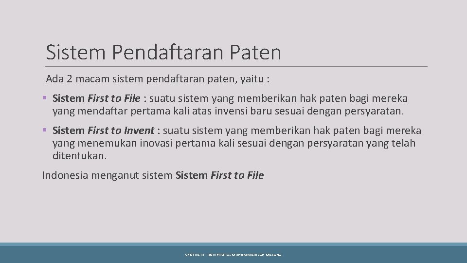 Sistem Pendaftaran Paten Ada 2 macam sistem pendaftaran paten, yaitu : § Sistem First