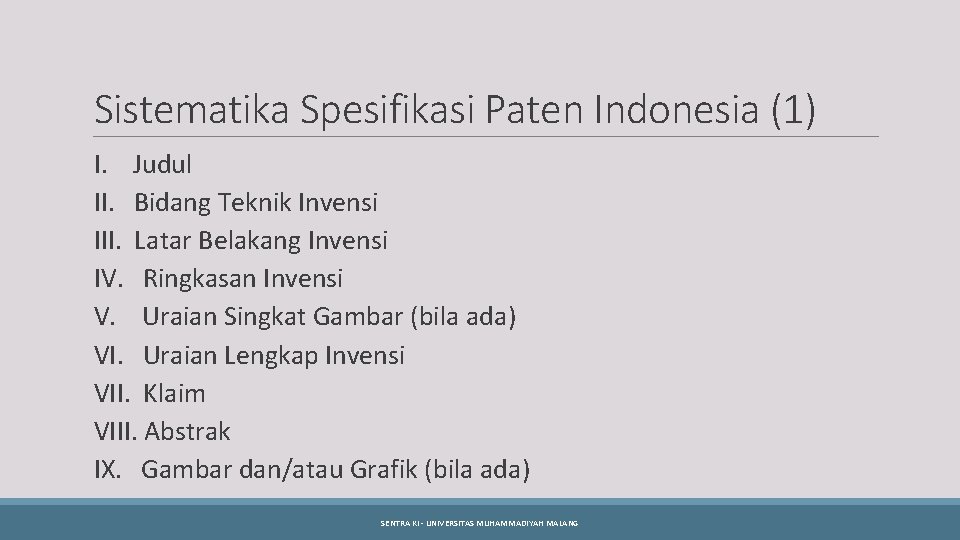 Sistematika Spesifikasi Paten Indonesia (1) I. Judul II. Bidang Teknik Invensi III. Latar Belakang