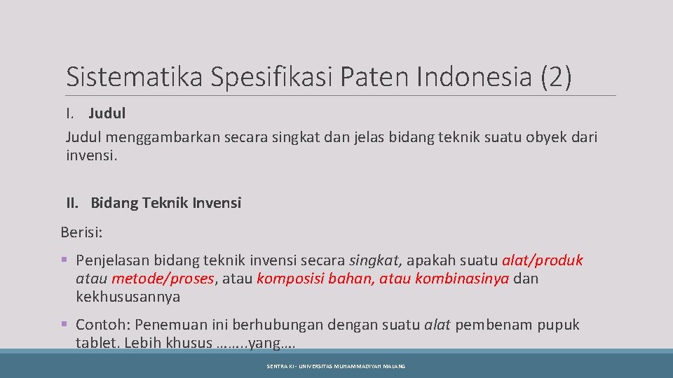 Sistematika Spesifikasi Paten Indonesia (2) I. Judul menggambarkan secara singkat dan jelas bidang teknik