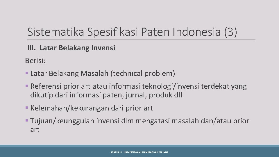 Sistematika Spesifikasi Paten Indonesia (3) III. Latar Belakang Invensi Berisi: § Latar Belakang Masalah