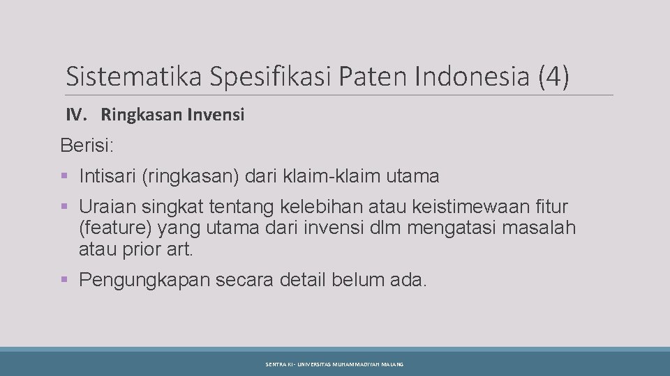 Sistematika Spesifikasi Paten Indonesia (4) IV. Ringkasan Invensi Berisi: § Intisari (ringkasan) dari klaim-klaim