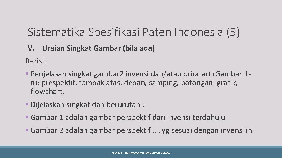 Sistematika Spesifikasi Paten Indonesia (5) V. Uraian Singkat Gambar (bila ada) Berisi: § Penjelasan