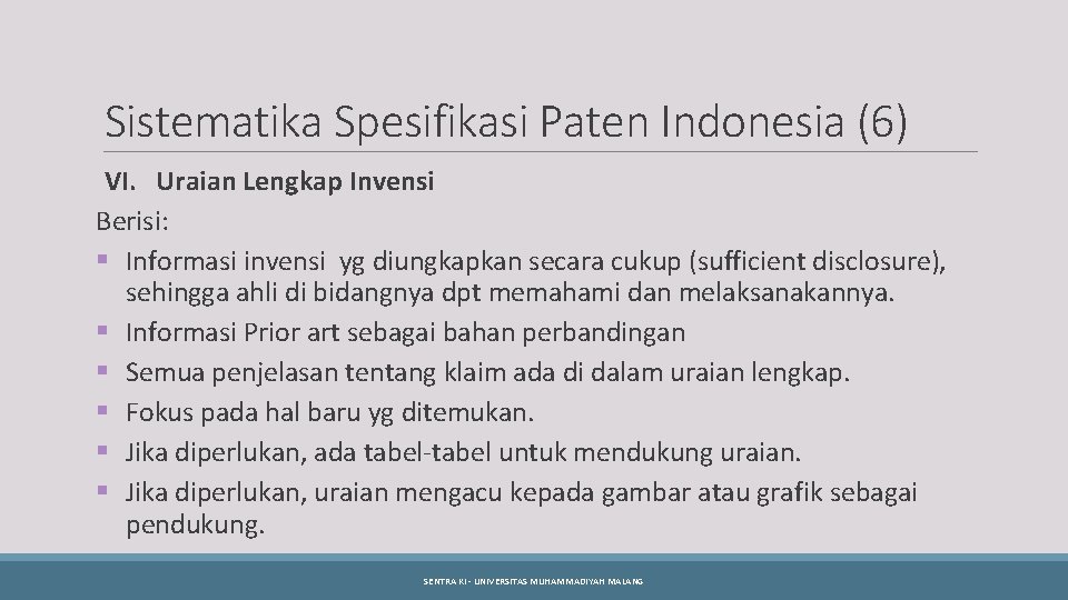 Sistematika Spesifikasi Paten Indonesia (6) VI. Uraian Lengkap Invensi Berisi: § Informasi invensi yg