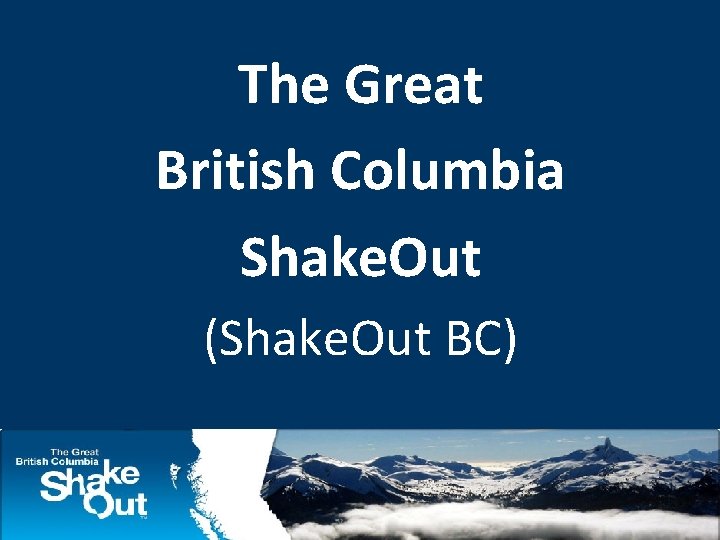 The Great British Columbia Shake. Out (Shake. Out BC) 