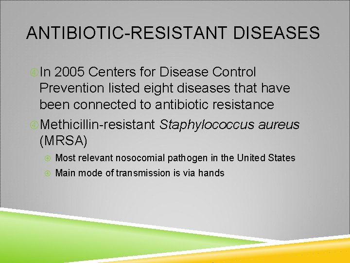 ANTIBIOTIC-RESISTANT DISEASES In 2005 Centers for Disease Control Prevention listed eight diseases that have