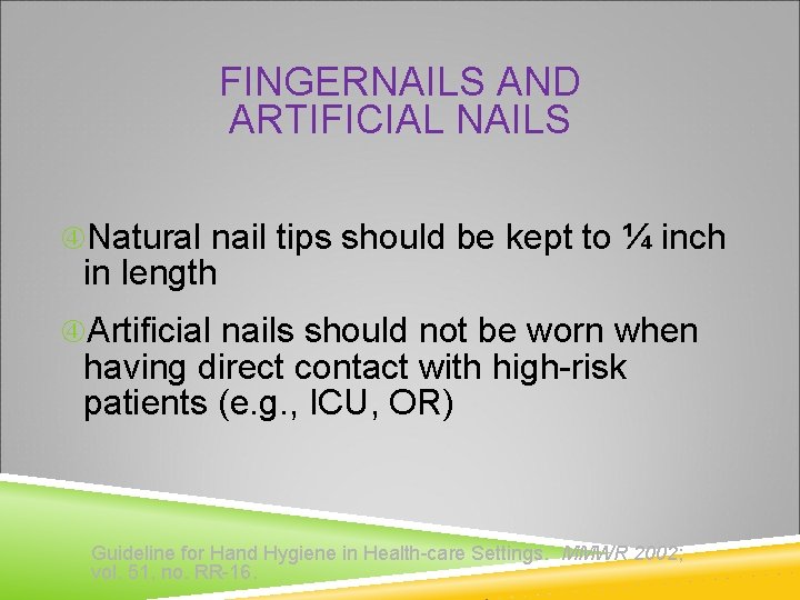 FINGERNAILS AND ARTIFICIAL NAILS Natural nail tips should be kept to ¼ inch in