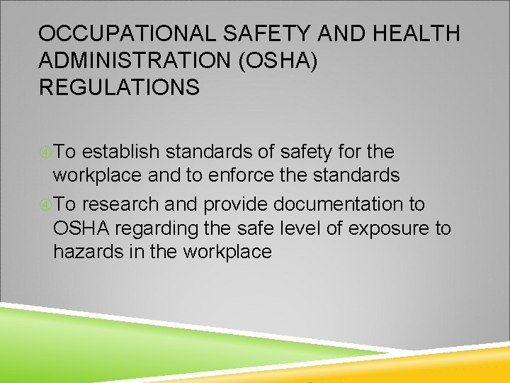 OCCUPATIONAL SAFETY AND HEALTH ADMINISTRATION (OSHA) REGULATIONS To establish standards of safety for the
