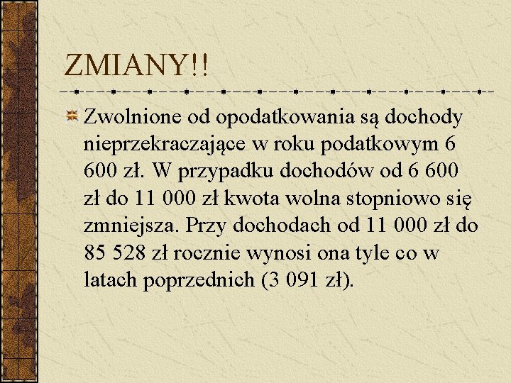 ZMIANY!! Zwolnione od opodatkowania są dochody nieprzekraczające w roku podatkowym 6 600 zł. W